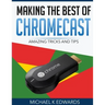 Making The Best of Chromecast: Amazing Tricks and Tips