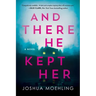 And There He Kept Her