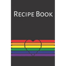 Recipe Book: Gay Recipe Book; Rainbow Recipes; Gay Chef; Heart Recipe Book; 6x9inch 108-recipe pages