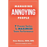 Managing Annoying People: 7 Proven Tactics To Maximize Team Performance