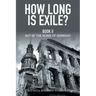 How Long Is Exile?: Book II: Out of the Ruins of Germany