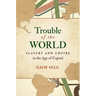Trouble of the World: Slavery and Empire in the Age of Capital