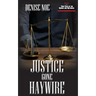 Justice Gone Haywire: Book Two of True Tales of the Vicious and Victimized: Book Two