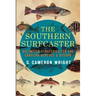 The Southern Surfcaster: Saltwater Strategies for the Carolina Beaches & Beyond