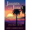 Jaunts with Janet: A Poetic Memoir - Part One