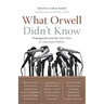 What Orwell Didn't Know