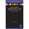 Black Women, Intersectionality, and Workplace Bullying: Intersecting Distress