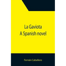 La Gaviota: A Spanish novel