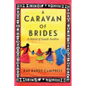 A Caravan of Brides: A Novel of Saudi Arabia