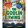 The Goblin Twins: Too Hard to Scare