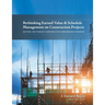 Rethinking Earned Value & Schedule Management on Construction Projects: Solving the World's Construction Performance Problem