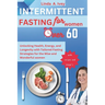 INTERMITTENT FASTING for Women Over 60: Unlocking Health, Energy, and Longevity with Tailored Fasting Strategies for the Wise and Wonderful women