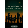 The Blessing of Raising Children
