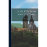 Jesse Ketchum and His Times;