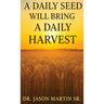 A Daily Seed Will Bring a Daily Harvest