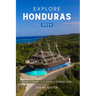 Explore Honduras 2024: Your Complete Pocket Guide to the Natural Beauty of Central America, Wildlife-Watching, Sights, Foods, Best Beaches, a