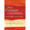 New Feminist Christianity: Many Voices, Many Views