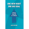 One New Habit, One Big Goal: Change Your Life in 10 Weeks