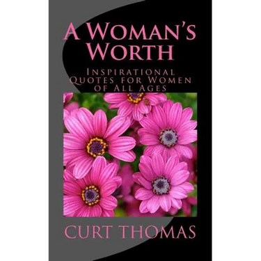 A Woman's Worth: Inspirational Quotes for Women of All Ages