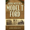 Going West in a Model T Ford
