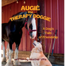 Augie the Therapy Doggie: A Dog's Tails of Friendship