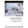 AI Across Boundaries: Machine Learning in Safety and Sports: Exploring AI's Role in Real- World Safety and Sports Analytics