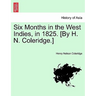 Six Months in the West Indies, in 1825. [By H. N. Coleridge.]