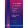 The Jews in Nineteenth-Century France: From the French Revolution to the Alliance Israélite Universelle