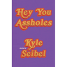 Hey You Assholes