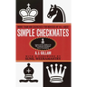Simple Checkmates: More Than 400 Exercises for Novices of All Ages!
