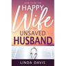 How to Be the Happy Wife of an Unsaved Husband