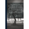 The Empty Crib, a Memorial of Little Georgie [Cuyler] With Words of Consolation for Bereaved Parents