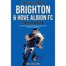 The Ultimate Brighton & Hove Albion FC Trivia Book: A Collection of Amazing Trivia Quizzes and Fun Facts for Die-Hard Seagulls Fans!