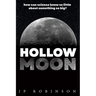 Hollow Moon: How Can Science Know So Little About Something So Big?