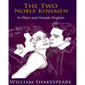 The Two Noble Kinsmen In Plain and Simple English: A Modern Translation and the Original Version
