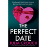 The Perfect Date: A totally addictive psychological thriller with a heart-stopping twist