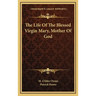 The Life Of The Blessed Virgin Mary, Mother Of God
