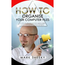 How To Organise Your Computer Files