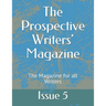 The Prospective Writers' Magazine: The Magazine for all Writers