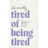 Tired of Being Tired