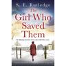 The Girl Who Saved Them: An absolutely unputdownable and heartbreaking World War Two page-turner