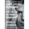 Down and Out in Paradise: The Life of Anthony Bourdain