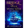 Bridge Over Spooky Water: A Paranormal Women's Fiction Novella