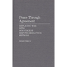 Peace Through Agreement: Replacing War With Non-Violent Dispute-Resolution Methods