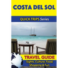 Costa del Sol Travel Guide (Quick Trips Series): Sights, Culture, Food, Shopping & Fun