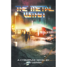 The Metal Within: A Cyberpunk Novel