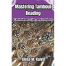 Mastering Tambour Beading: Techniques, Tips, and Projects