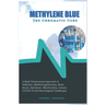 Methylene Blue The Chromatic Cure: A Multi-Dimensional Approach to Wellness, Methemoglobinemia, Brain Boost, Alzheimer, Mitochondria, Cancer, COVID-19