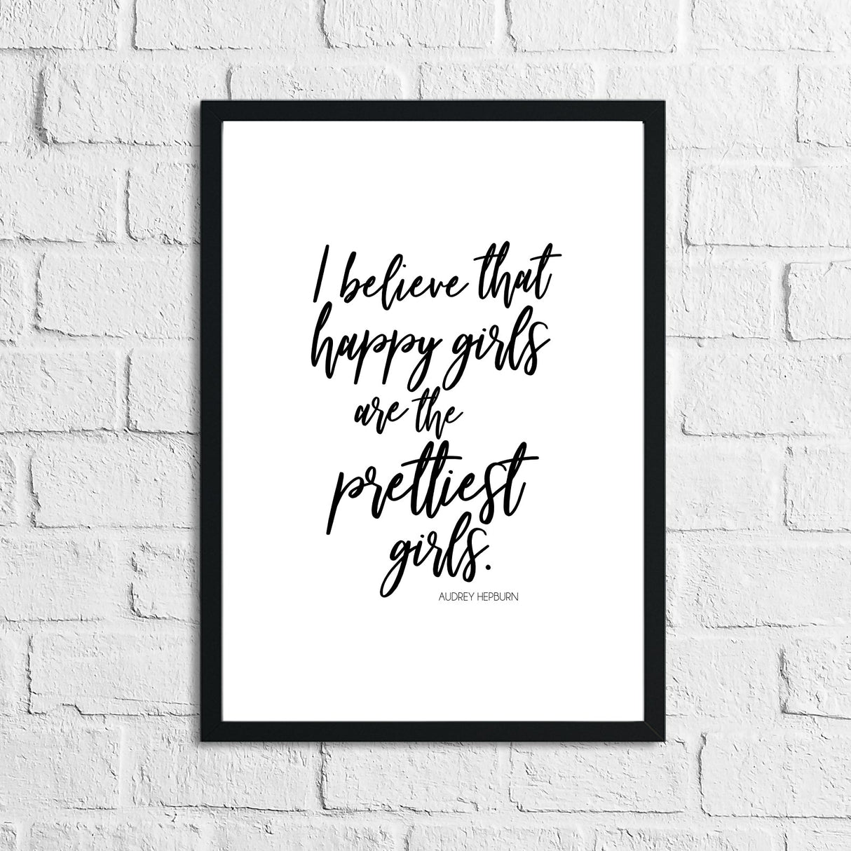 I Believe That Happy Girls Are The Prettiest Inspirational Wall Decor Quote Print by WinsterCreations™ Official Store