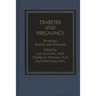 Diabetes and Pregnancy: Teratology, Toxicity and Treatment
